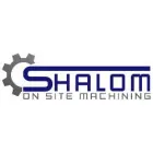 SHALOM ON SITE MACHINING